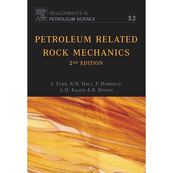 Petroleum Related Rock Mechanics, Erling Fjar, R. M. Holt, A. M. Raaen, P. Horsrud