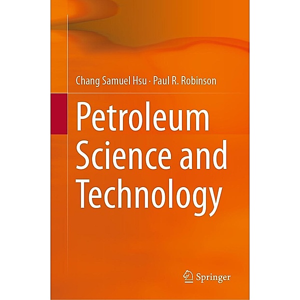 Petroleum Science and Technology, Chang Samuel Hsu, Paul R. Robinson