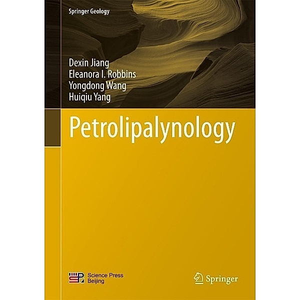 Petrolipalynology / Springer Geology, Dexin Jiang, Eleanora I. Robbins, Yongdong Wang, Huiqiu Yang