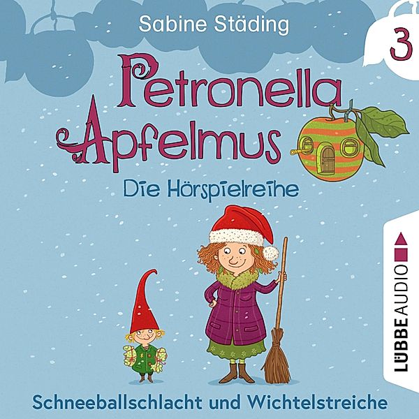 Petronella Apfelmus - 3 - Schneeballschlacht und Wichtelstreiche, Sabine Städing