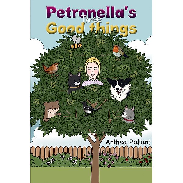 Petronella's Three Good things / Austin Macauley Publishers Ltd, Anthea Pallant