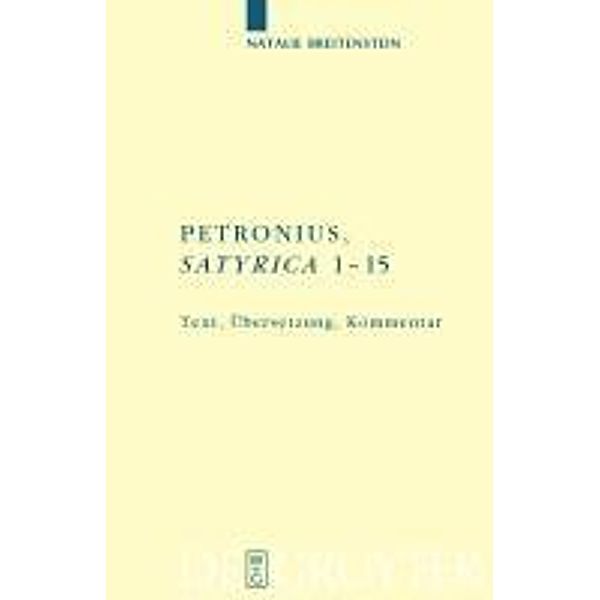 Petronius: Satyrica 1-15 / Texte und Kommentare Bd.32, Natalie Breitenstein