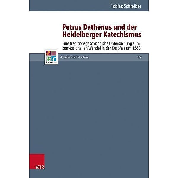 Petrus Dathenus und der Heidelberger Katechismus, Tobias Schreiber