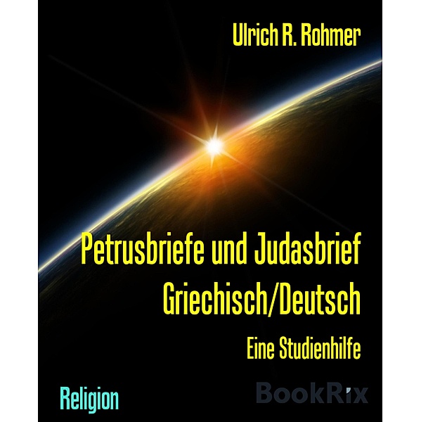 Petrusbriefe und Judasbrief Griechisch/Deutsch, Ulrich R. Rohmer