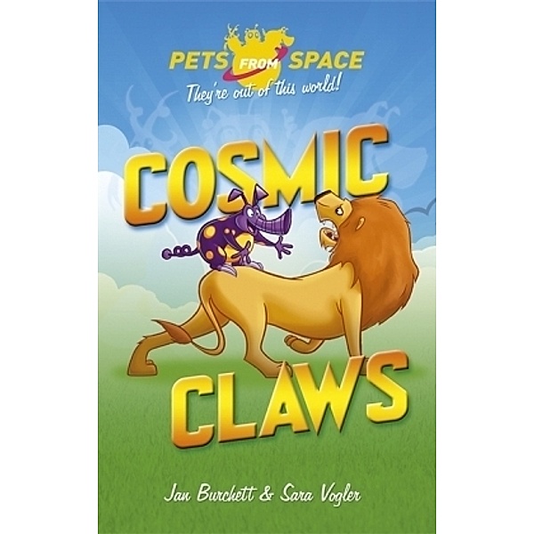 Pets from Space - Cosmic Claws, Jan Burchett, Sara Vogler