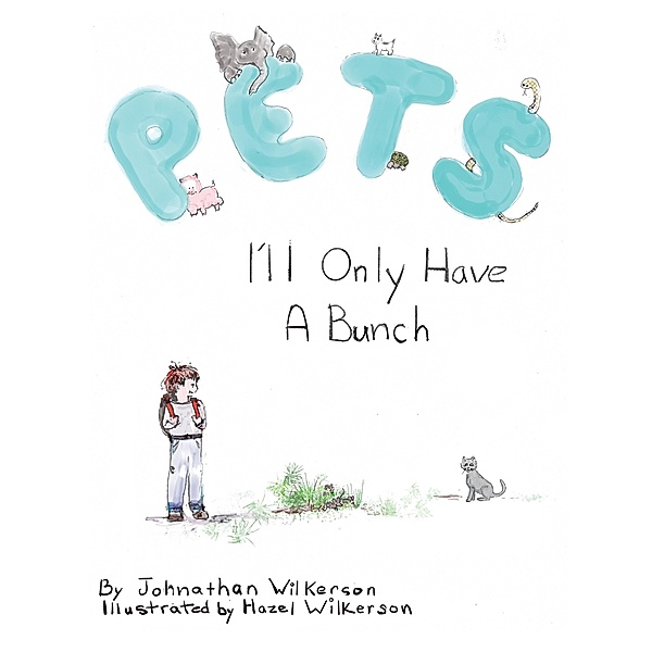 PETS - I'll Only Have A Bunch, Johnathan Wilkerson