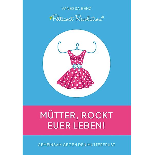 Petticoat Revolution: Mütter, rockt Euer Leben!, Vanessa Benz