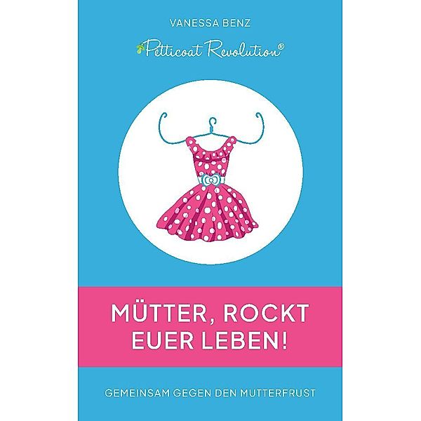 Petticoat Revolution: Mütter, rockt Euer Leben!, Vanessa Benz