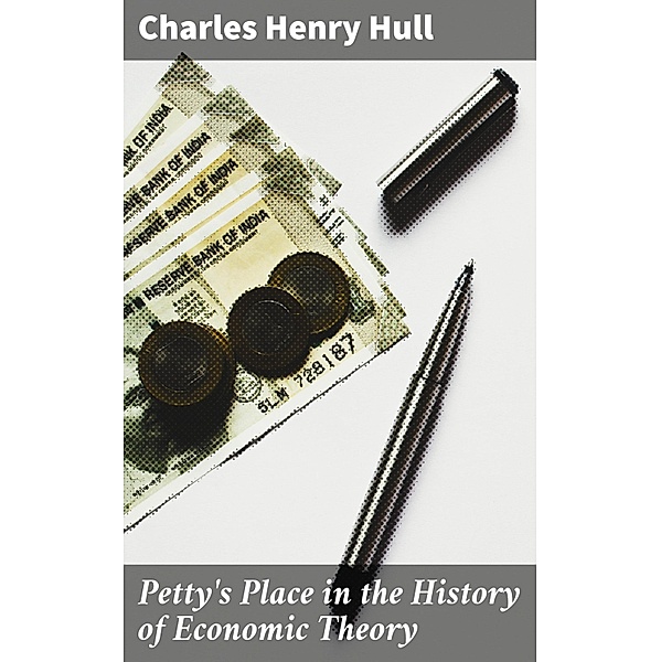 Petty's Place in the History of Economic Theory, Charles Henry Hull