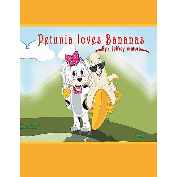 Petunia Loves Bananas, Jeffrey Maturo