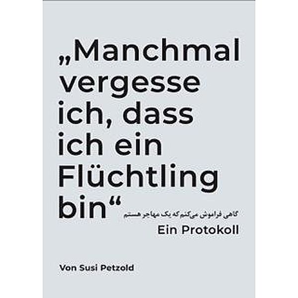 Petzold, S: Manchmal vergesse ich, dass ich ein Flüchtling, Susi Petzold