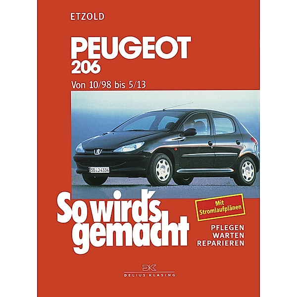 Peugeot 206 von 10/98 bis 5/13 / So wird´s gemacht, Rüdiger Etzold