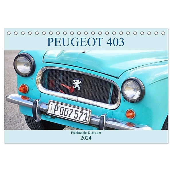 PEUGEOT 403 - Frankreichs Klassiker (Tischkalender 2024 DIN A5 quer), CALVENDO Monatskalender, Henning von Löwis of Menar