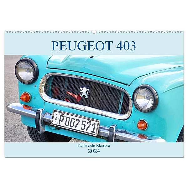 PEUGEOT 403 - Frankreichs Klassiker (Wandkalender 2024 DIN A2 quer), CALVENDO Monatskalender, Henning von Löwis of Menar