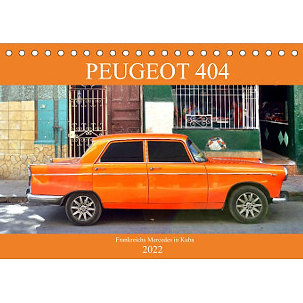PEUGEOT 404 - Frankreichs Mercedes in Kuba (Tischkalender 2022 DIN A5 quer), Henning von Löwis of Menar, Henning von Löwis of Menar