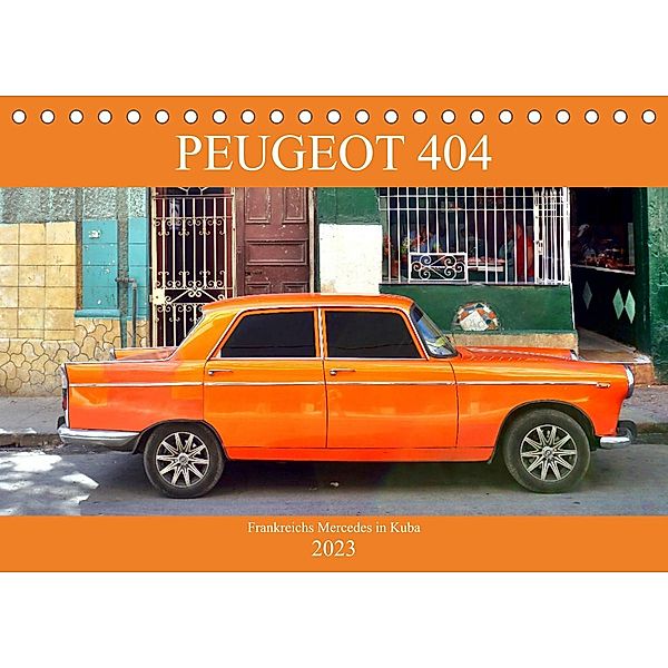 PEUGEOT 404 - Frankreichs Mercedes in Kuba (Tischkalender 2023 DIN A5 quer), Henning von Löwis of Menar, Henning von Löwis of Menar