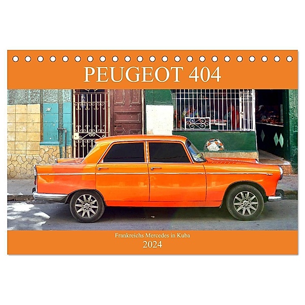PEUGEOT 404 - Frankreichs Mercedes in Kuba (Tischkalender 2024 DIN A5 quer), CALVENDO Monatskalender, Henning von Löwis of Menar