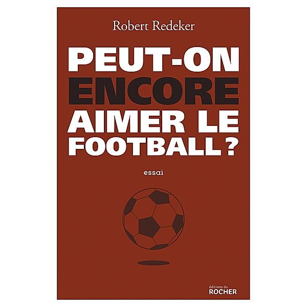 Peut-on encore aimer le football ?, Robert Redeker