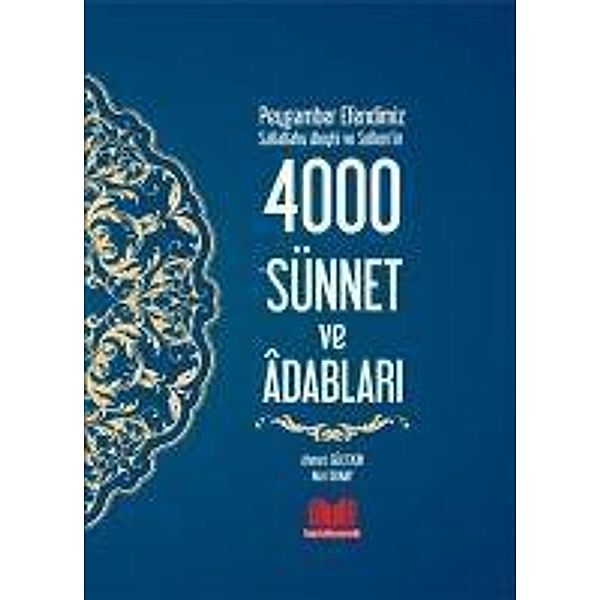 Peygamber Efendimizin 4000 Sünnet ve Adaplari, Ahmet Gültekin