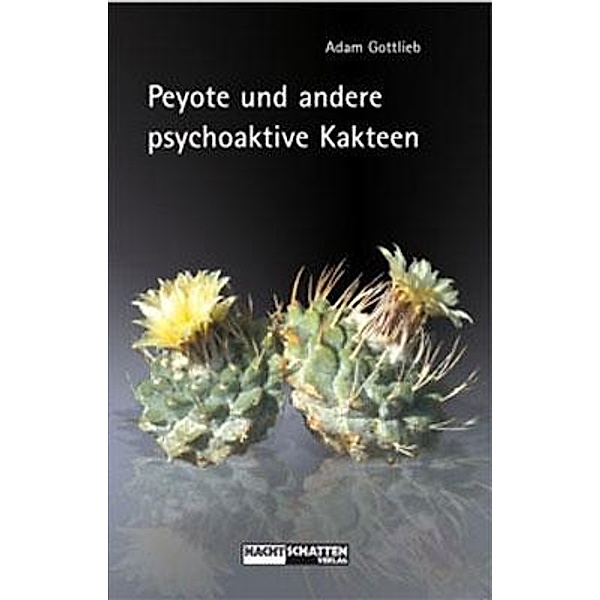 Peyote und andere psychoaktive Kakteen, Adam Gottlieb
