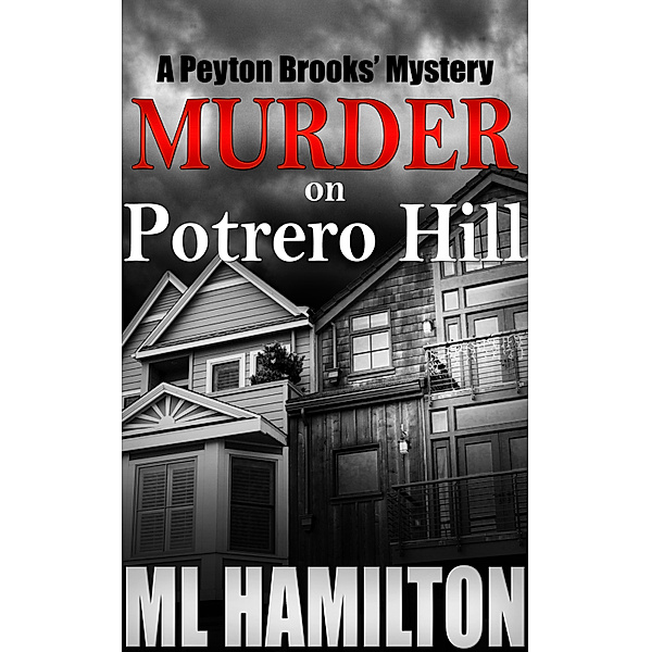 Peyton Brooks' Mysteries: Murder on Potrero Hill, ML Hamilton