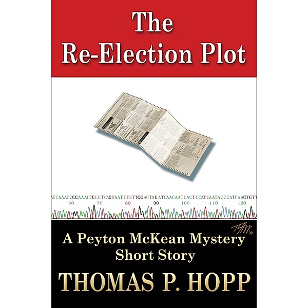 Peyton McKean Short Mysteries: The Re-Election Plot, Thomas P Hopp