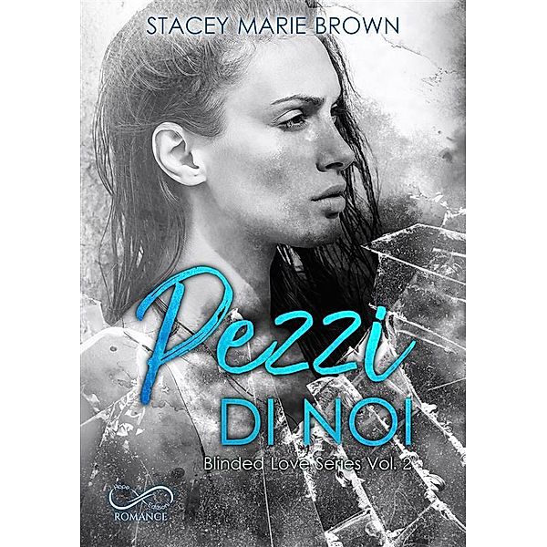 Pezzi di noi / Blinded Love Bd.2, Stacey Marie Brown
