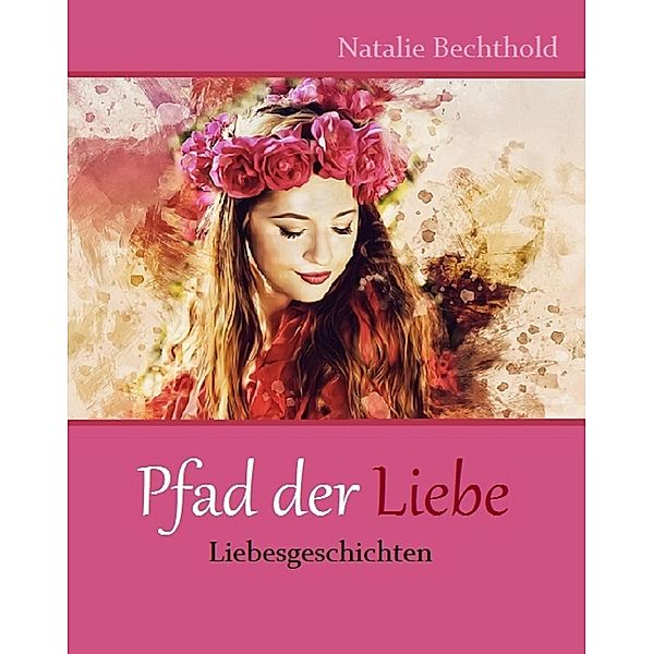 Pfad der Liebe, Natalie Bechthold