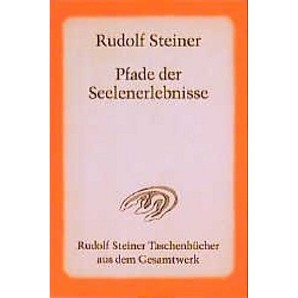 Pfade der Seelenerlebnisse, Rudolf Steiner