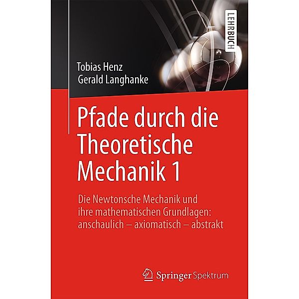 Pfade durch die Theoretische Mechanik 1, Tobias Henz, Gerald Langhanke