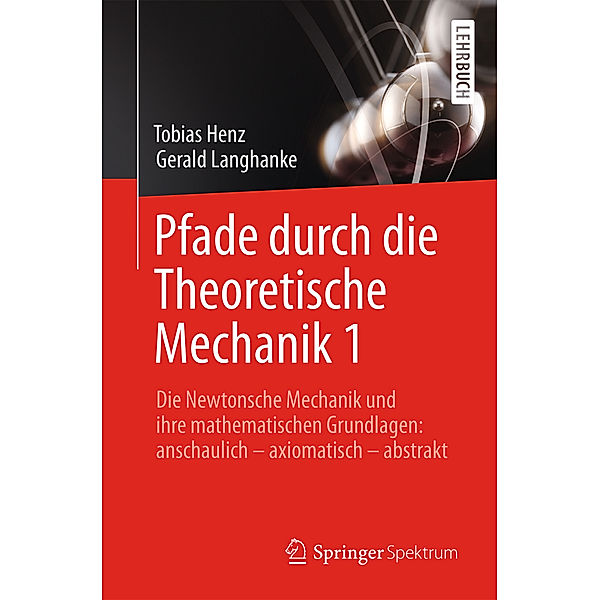 Pfade durch die Theoretische Mechanik 1, Tobias Henz, Gerald Langhanke