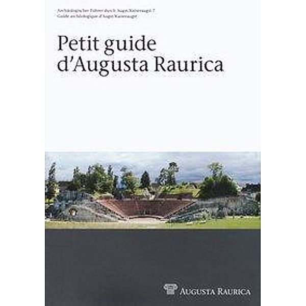 Pfäffli, B: Petit Guide d'Augusta Raurica, Barbara Pfäffli