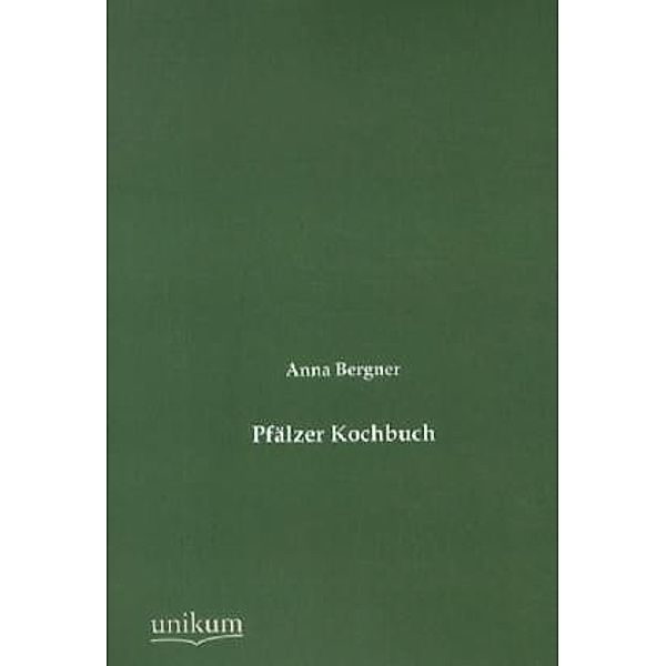 Pfälzer Kochbuch, Anna Bergner