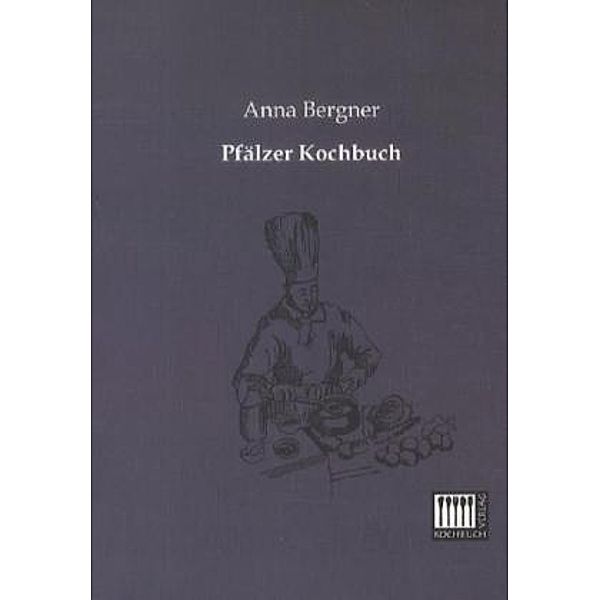 Pfälzer Kochbuch, Anna Bergner