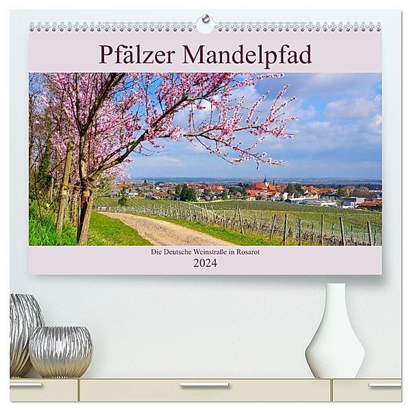 Pfälzer Mandelpfad - Die Deutsche Weinstrasse in Rosarot (hochwertiger Premium Wandkalender 2024 DIN A2 quer), Kunstdruck in Hochglanz, LianeM