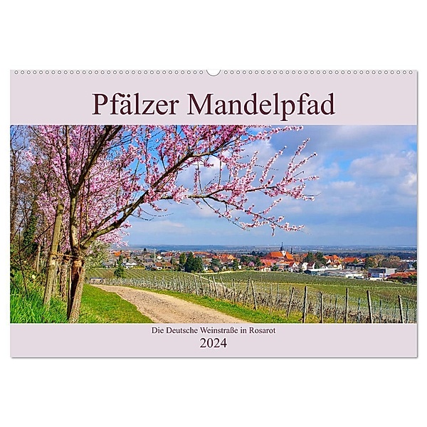 Pfälzer Mandelpfad - Die Deutsche Weinstrasse in Rosarot (Wandkalender 2024 DIN A2 quer), CALVENDO Monatskalender, LianeM