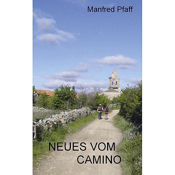 Pfaff, M: Neues vom Camino, Manfred Pfaff
