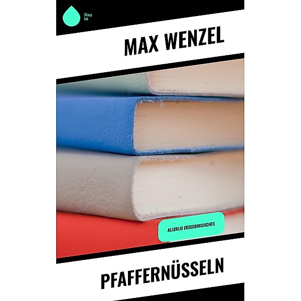 Pfaffernüsseln, Max Wenzel