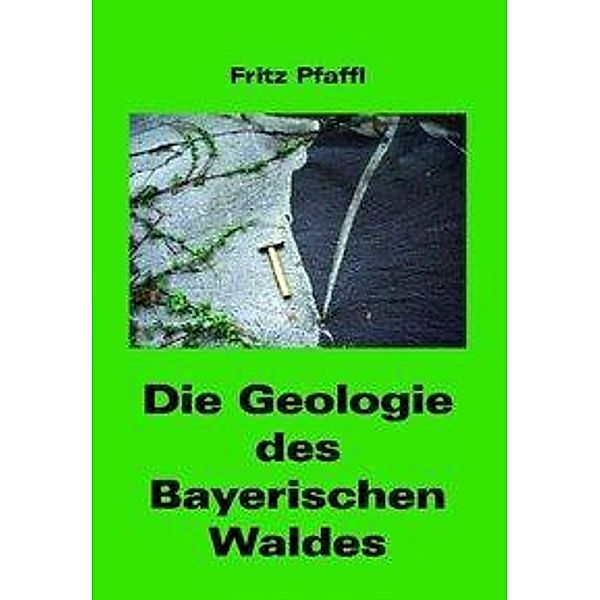 Pfaffl, F: Geologie des Bayerischen Waldes, Fritz Pfaffl