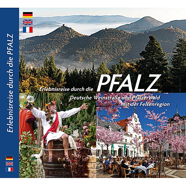 PFALZ - Erlebnisreise durch die Pfalz, Deutsche Weinstraße und Pfälzerwald mit der Felsenregion, Barbara C. Titz