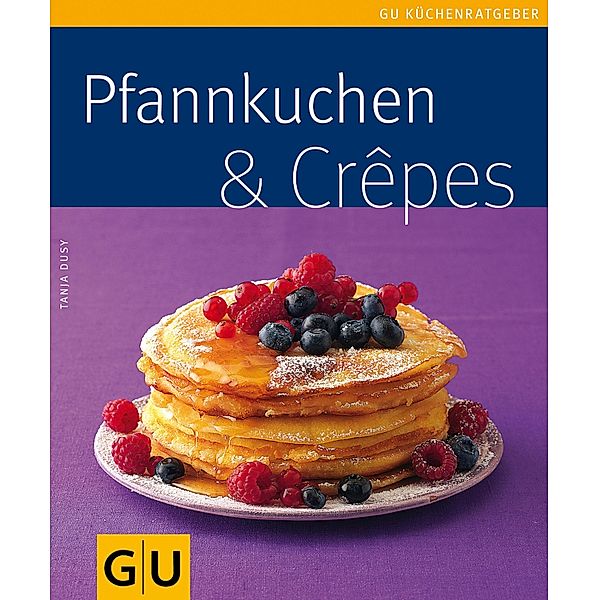 Pfannkuchen & Crepes / GU Küchenratgeber, Tanja Dusy