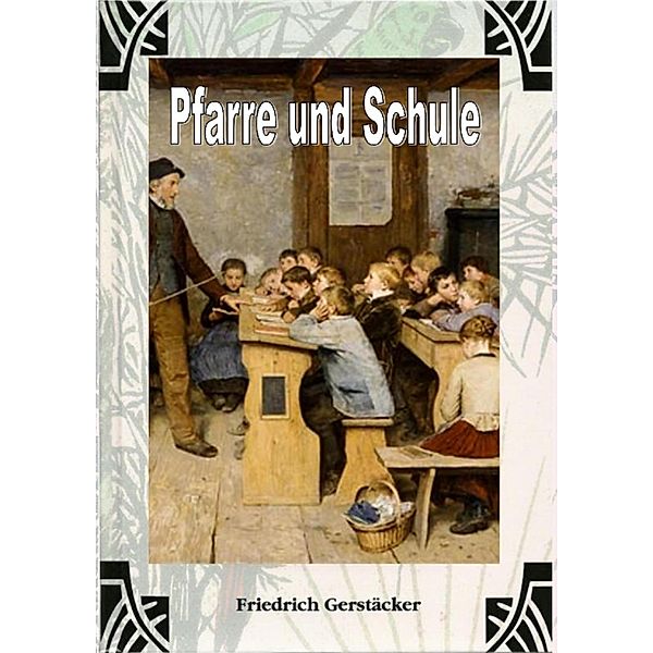 Pfarre und Schule, Friedrich Gerstäcker