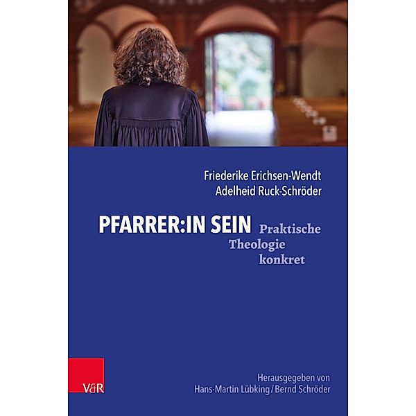 Pfarrer:in sein / Praktische Theologie konkret, Friederike Erichsen-Wendt, Adelheid Ruck-Schröder