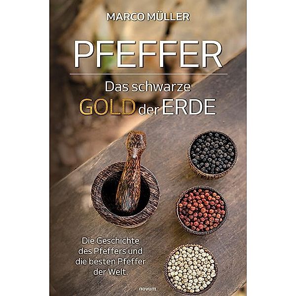 Pfeffer - Das schwarze Gold der Erde, Marco Müller