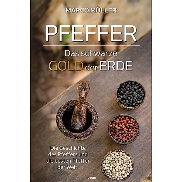 Pfeffer - Das schwarze Gold der Erde, Marco Müller