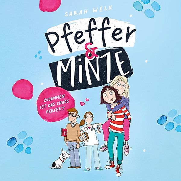 Pfeffer & Minze - 2 - Pfeffer & Minze – Zusammen ist das Chaos perfekt (Pfeffer & Minze 2), Sarah Welk
