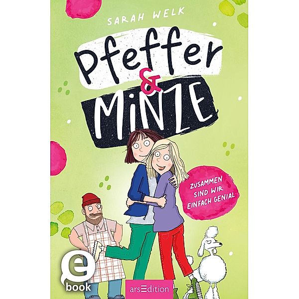 Pfeffer & Minze - Zusammen sind wir einfach genial (Pfeffer & Minze 3) / Pfeffer & Minze Bd.3, Sarah Welk