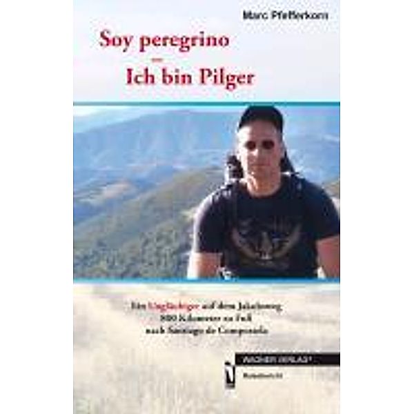 Pfefferkorn, M: Soy peregrino - Ich bin Pilger, Marc Pfefferkorn