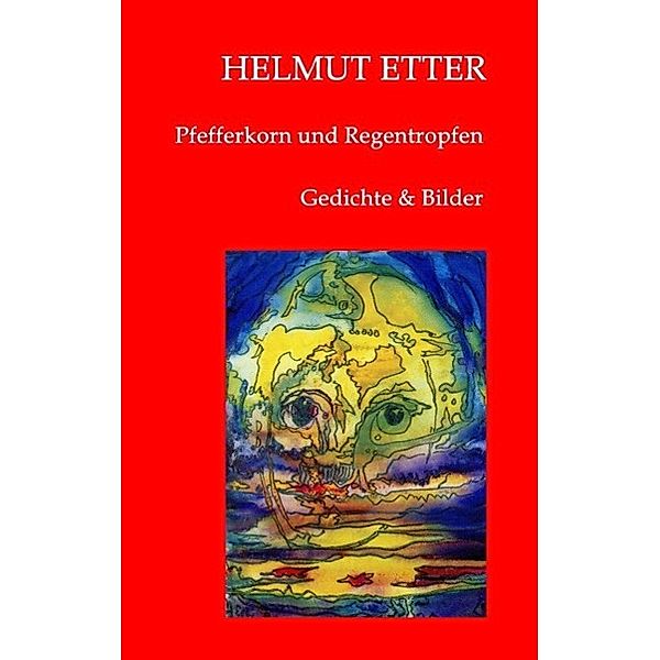 Pfefferkorn und Regentropfen, Helmut Etter