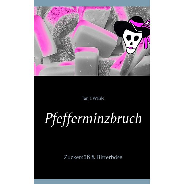 Pfefferminzbruch, Tanja Wahle